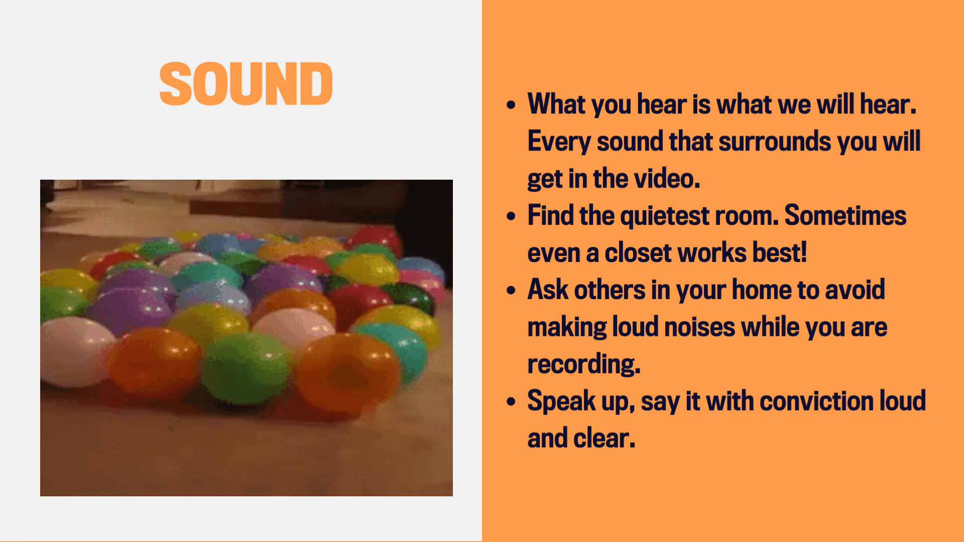 Make sure there is no background noise. What you hear is what we hear.